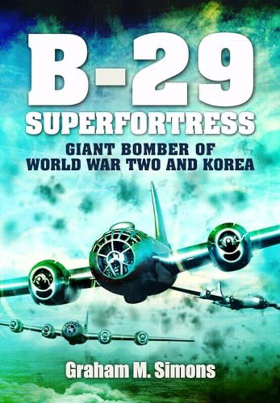 

B29 Superfortress by Graham M Simons-Paperback