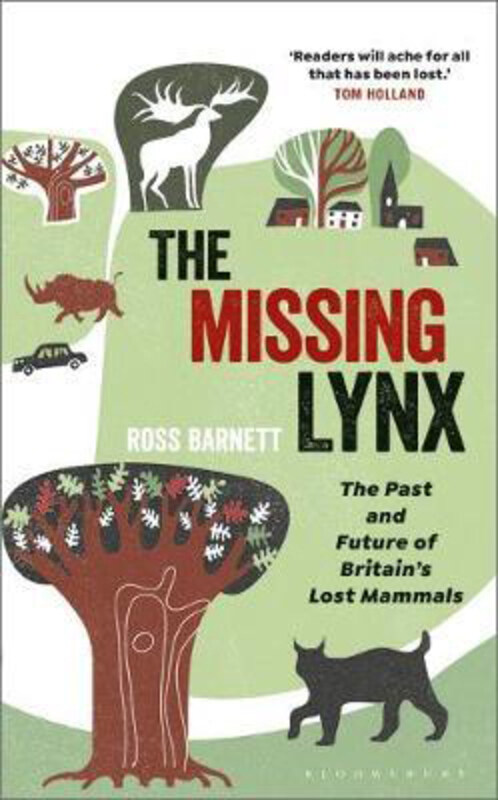 

The Missing Lynx: The Past and Future of Britain's Lost Mammals, Paperback Book, By: Ross Barnett