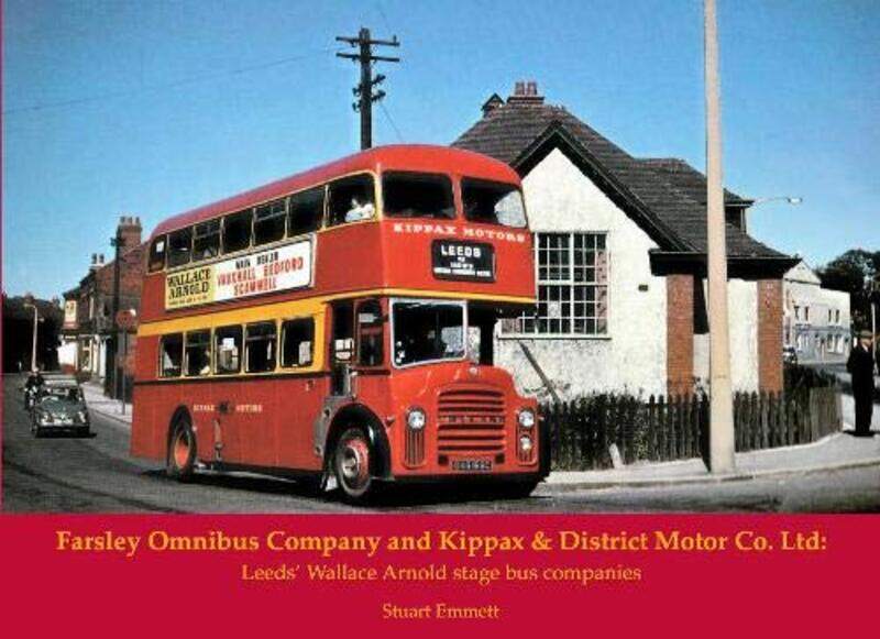 

Farsley Omnibus Company and Kippax and District Motor Co Ltd by Stuart Emmett-Paperback