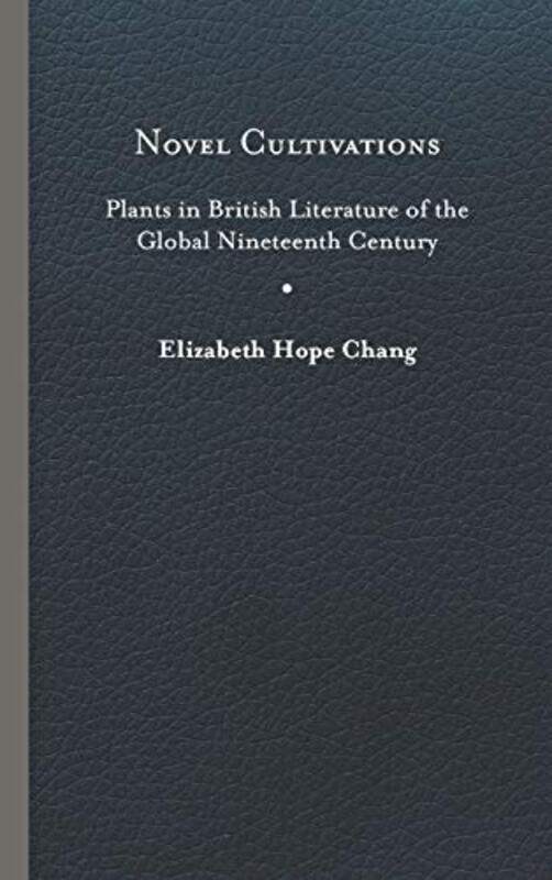 

Novel Cultivations by Elizabeth Hope Chang-Hardcover