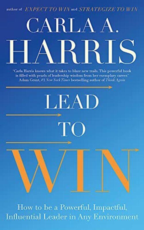 

Lead to Win: How to be a Powerful, Impactful, Influential Leader in Any Environment,Paperback by Harris, Carla