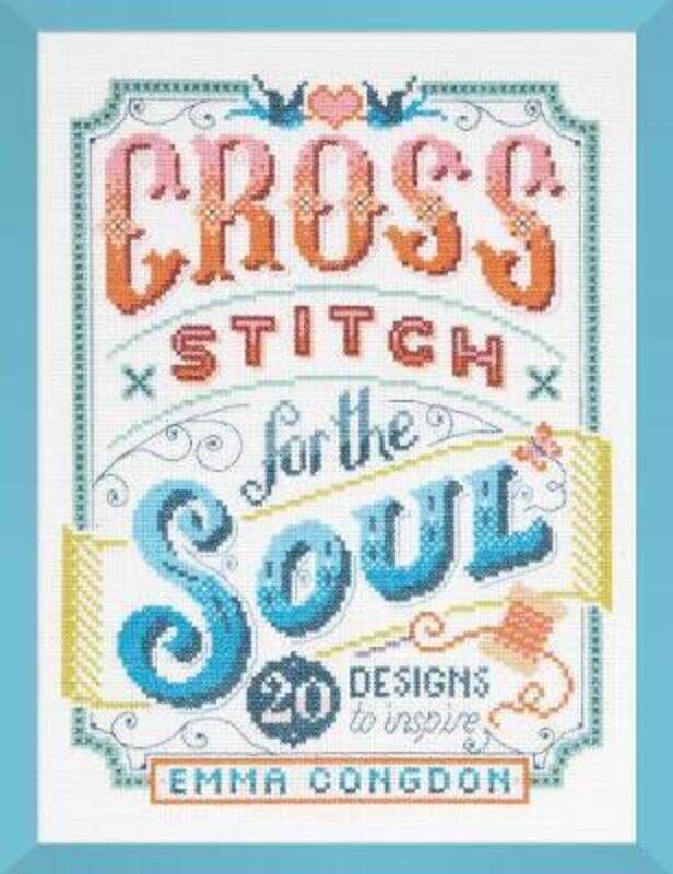 

Cross Stitch for the Soul: 20 designs to inspire.paperback,By :Emma Congdon