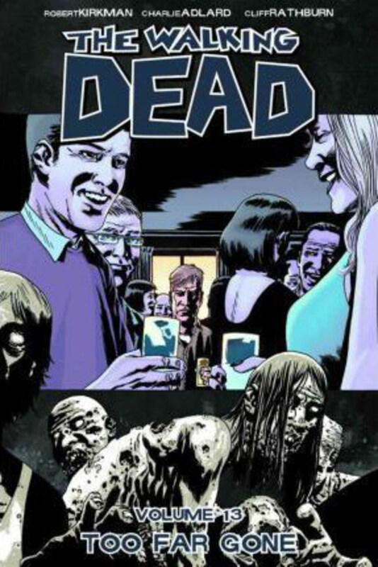 

The Walking Dead Volume 13: Too Far Gone, Paperback Book, By: Robert Kirkman