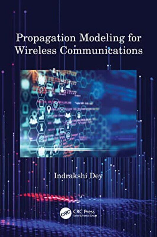 

Propagation Modeling for Wireless Communications by Indrakshi Dey-Hardcover
