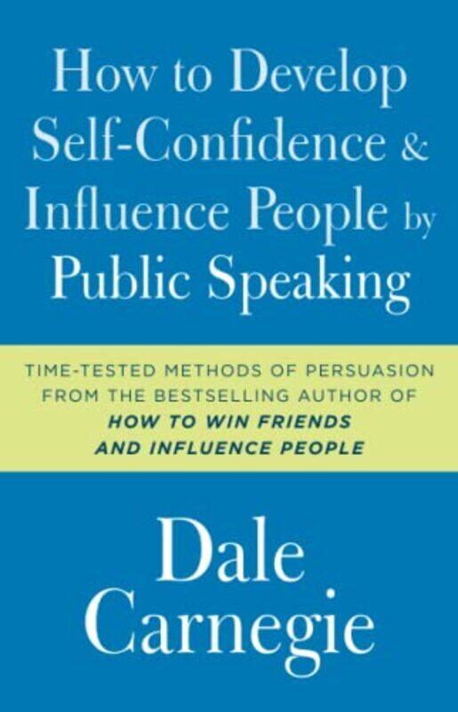 

How to Develop Self-Confidence and Influence People by Public Speaking , Paperback by Carnegie, Dale