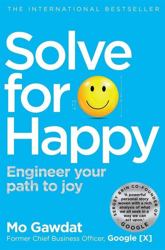 Solve For Happy: Engineer Your Path to Joy, Paperback Book, By: Mo Gawdat