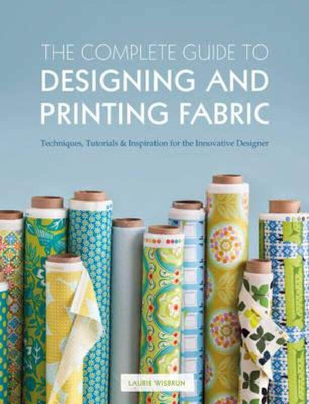 

The Complete Guide to Designing and Printing Fabric