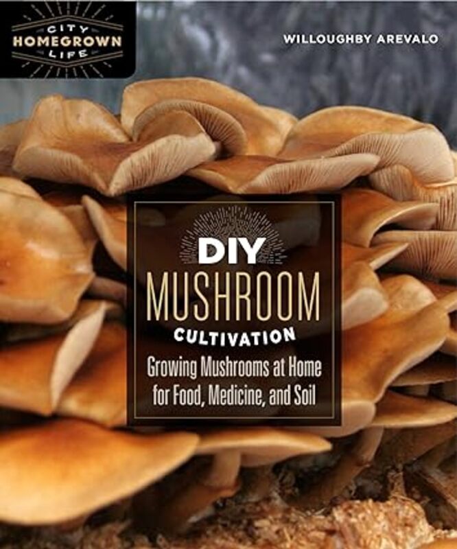 Diy Mushroom Cultivation Growing Mushrooms At Home For Food Medicine And Soil