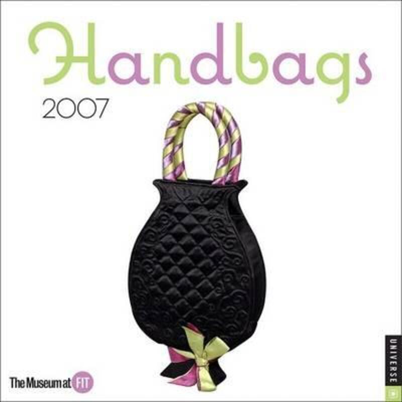 Handbags : 2007 Mini Wall Calendar.paperback,By :Universe Publishing