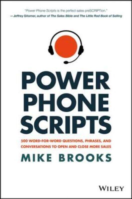 

Power Phone Scripts - 500 Word-for-Word Questions, Phrases, and Conversations to Open and Close More.Hardcover,By :Brooks, M