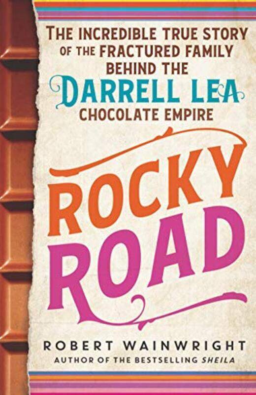 

Rocky Road: The incredible true story of the fractured family behind the Darrell Lea chocolate empir , Paperback by Wainwright, Robert (Author)