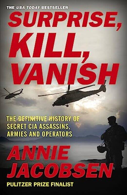 

Surprise, Kill, Vanish: The Definitive History of Secret CIA Assassins, Armies and Operators,Paperback,by:Jacobsen, Annie