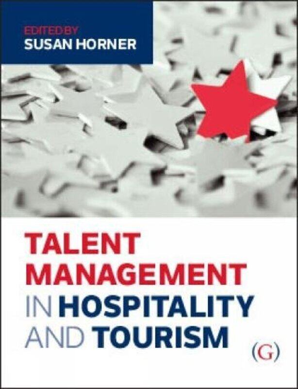 

Talent Management in Hospitality and Tourism by Susan Associate Professor, School of Tourism and Hospitality, Plymouth University UK Horner-Paperback