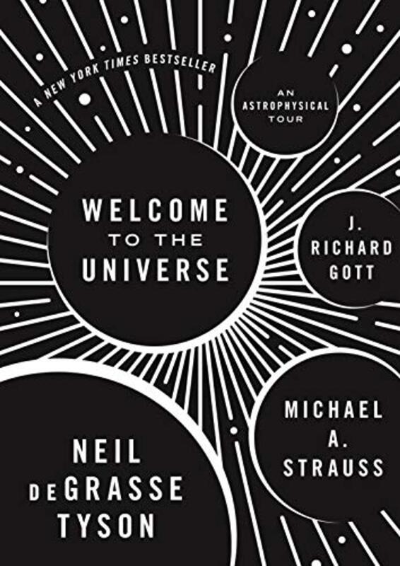 Welcome to the Universe: An Astrophysical Tour , Hardcover by Tyson, Neil deGrasse - Strauss, Michael - Gott, J. Richard, III