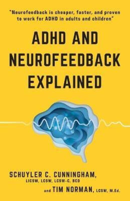 

ADHD and Neurofeedback Explained,Paperback,ByNorman, Tim - Cunningham, Schuyler C