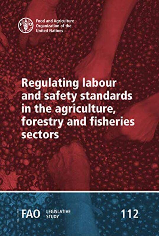 

Regulating labour and safety standards in the agriculture forestry and fisheries sectors by Sarah El-Kazaz-Paperback