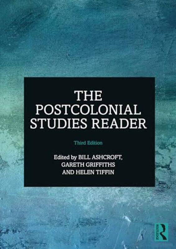 

The Postcolonial Studies Reader by Bill (University of New South Wales, Australia) AshcroftGareth (University of West Australia, Australia) GriffithsH