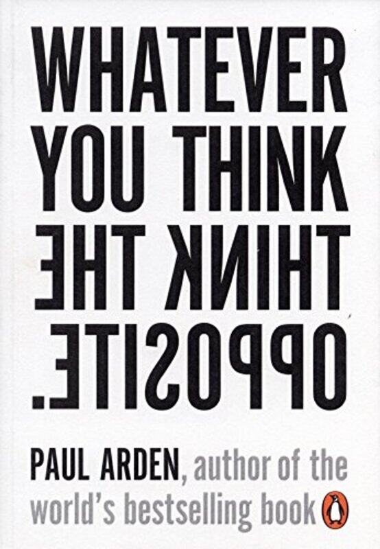 

Whatever You Think, Think The Opposite, Paperback, By: Paul Arden