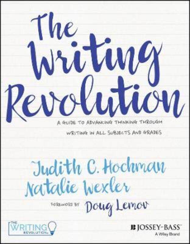 

The Writing Revolution: A Guide to Advancing Thinking Through Writing in All Subjects and Grades.paperback,By :Hochman, Judith C. - Wexler, Natalie -