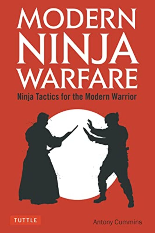 Modern Ninja Warfare Ninja Tactics For The Modern Warrior By Cummins, Antony, MA - Kane, Jayson Paperback