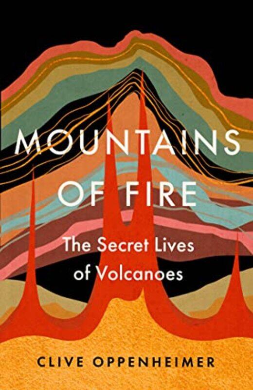 

Mountains of Fire by Clive Oppenheimer-Hardcover