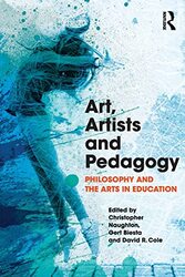 Art Artists and Pedagogy by Christopher NaughtonGert Maynooth University, Ireland and University of Edinburgh, UK BiestaDavid Cole-Paperback