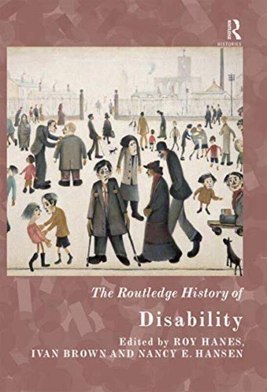 

The Routledge History of Disability by Roy Carleton University, Canada HanesIvan BrownNancy E University of Manitoba, Canada Hansen-Paperback