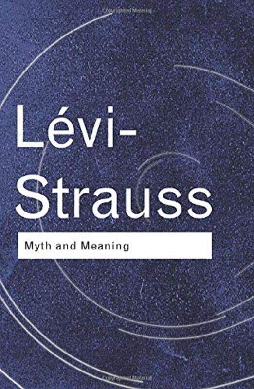 

Myth and Meaning (Routledge Classics), Paperback, By: Claude Levi-Strauss