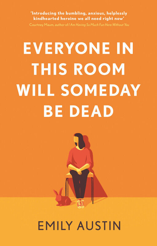 

Everyone In This Room Will Someday Be Dead, Paperback Book, By: Emily Austin
