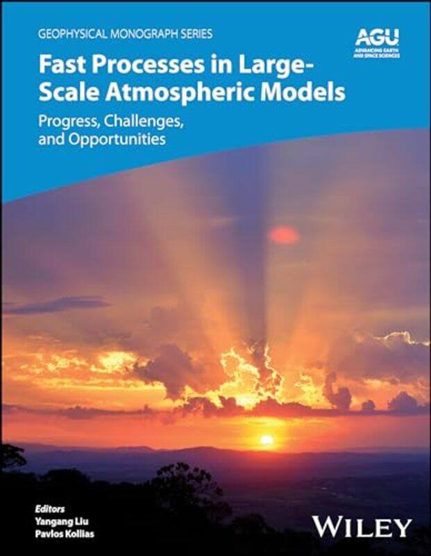 

Fast Processes in LargeScale Atmospheric Models by Yangang Brookhaven National Laboratory, USA LiuPavlos Brookhaven National Laboratory; Stony Brook U