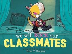 We Will Rock Our Classmates,Hardcover,ByHiggins Ryan T.