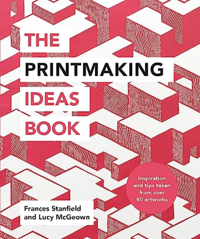 

The Printmaking Ideas Book,Paperback,by:Stanfield, Frances - McGeown, Lucy