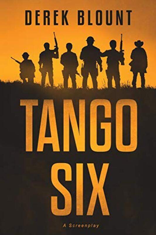 

Tango Six: A Screenplay,Paperback,By:Blount, Derek