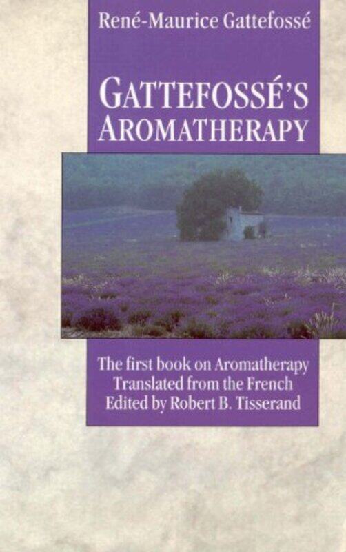 

Gattefosses Aromatherapy by Mitchell ScheimanBruce Wick-Paperback