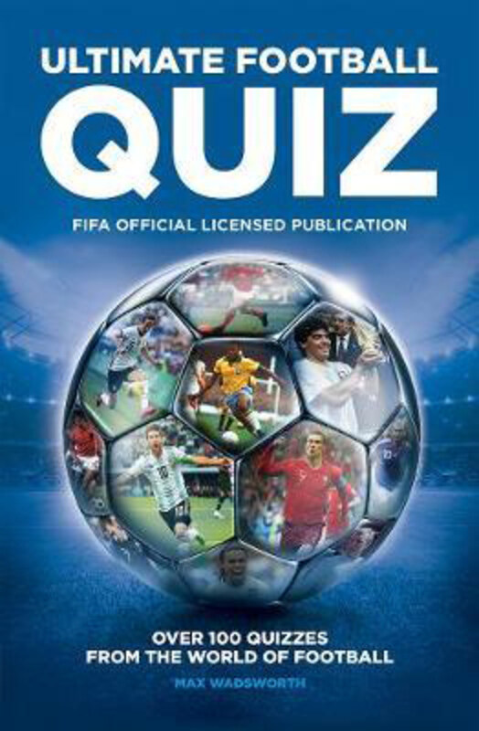 

FIFA Ultimate Football Quiz: Over 100 quizzes from the world of football, Paperback Book, By: Max Wadsworth