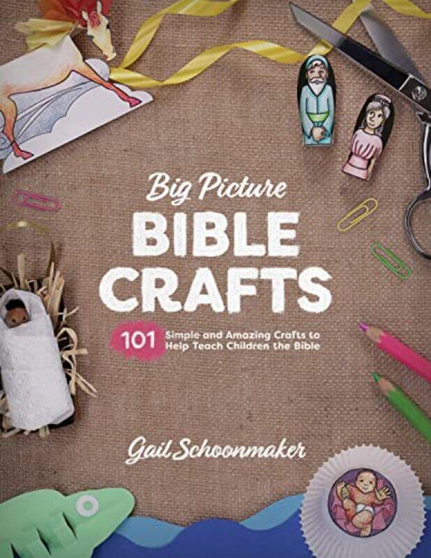 

Big Picture Bible Crafts by Gail Schoonmaker-Paperback