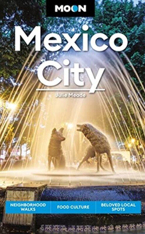 

Moon Mexico City Eighth Edition by Julie Meade-Paperback