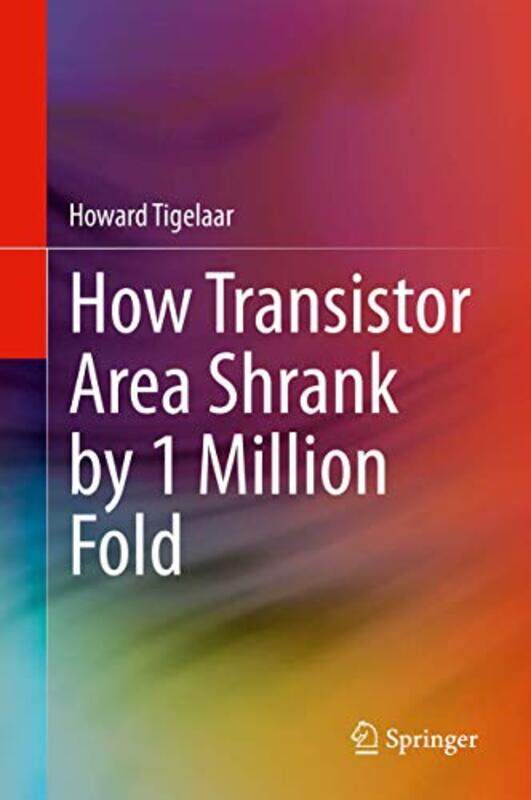 

How Transistor Area Shrank by 1 Million Fold by Timothy FrekePeter Gandy-Hardcover