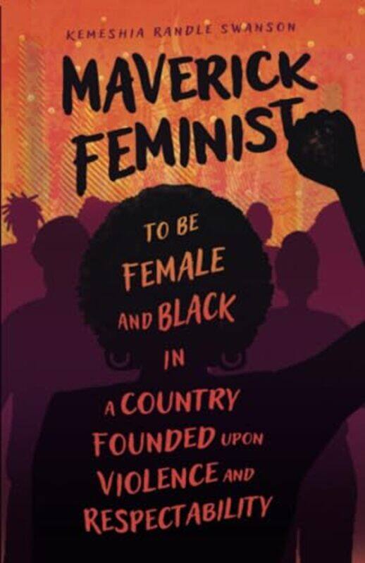 

Maverick Feminist by Kemeshia Randle Swanson-Paperback