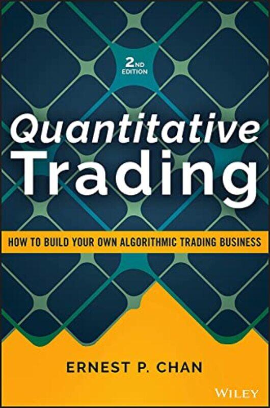 

Quantitative Trading: How to Build Your Own Algorithmic Trading Business,Hardcover,by:Chan, Ernest P.