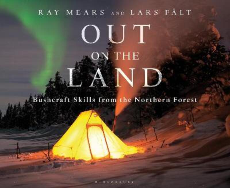 Out on the Land: Bushcraft Skills from the Northern Forest.Hardcover,By :Mears, Ray - Falt, Lars