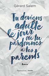 Tu deviens adulte le jour o tu pardonnes tes parents Paperback by G rard Salem