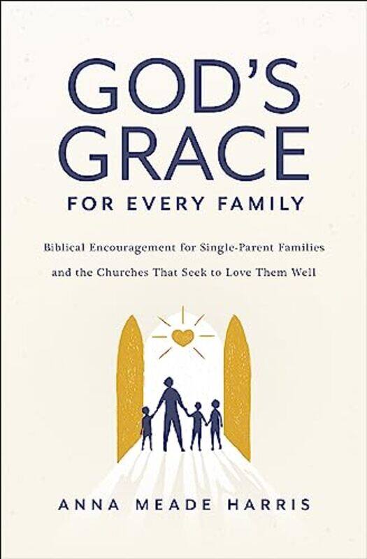 

God's Grace for Every Family by Anna Meade Harris -Paperback