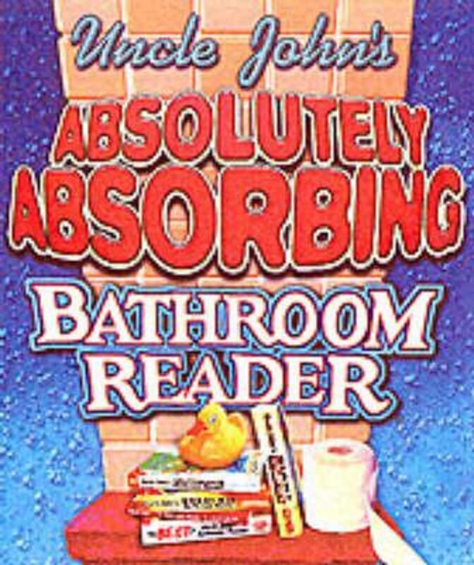 Uncle John's Absolutely Absorbing Bathroom Reader: Bathroom Reader The Miniature Edition.Hardcover,By :Bathroom Reader's Institute