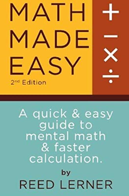 

Math Made Easy: A quick and easy guide to mental math and faster calculation,Paperback by Moses, Brett - Lerner, Reed