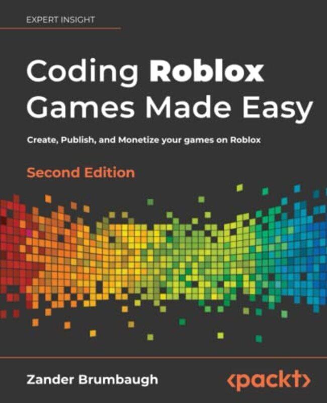 

Coding Roblox Games Made Easy The Ultimate Guide To Creating Games With Roblox Studio And Luau Pr By Brumbaugh, Zander Paperback