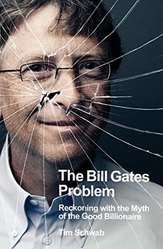 

The Bill Gates Problem By Tim Schwab -Paperback