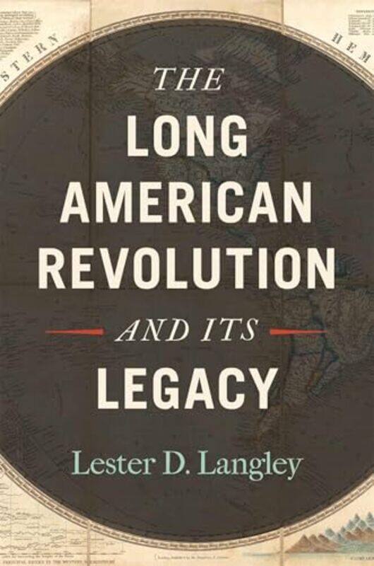 

The Long American Revolution and Its Legacy by Lester D Langley-Paperback