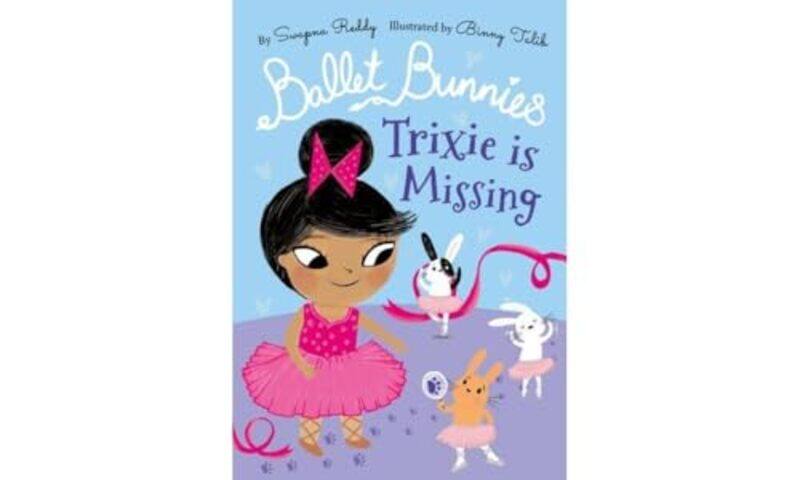 

Ballet Bunnies Trixie is Missing by Swapna ReddyBinny Talib-Paperback