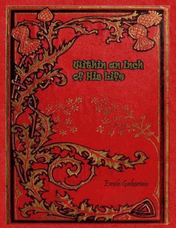 

Within an Inch of His Life.paperback,By :Gaboriau, Emile